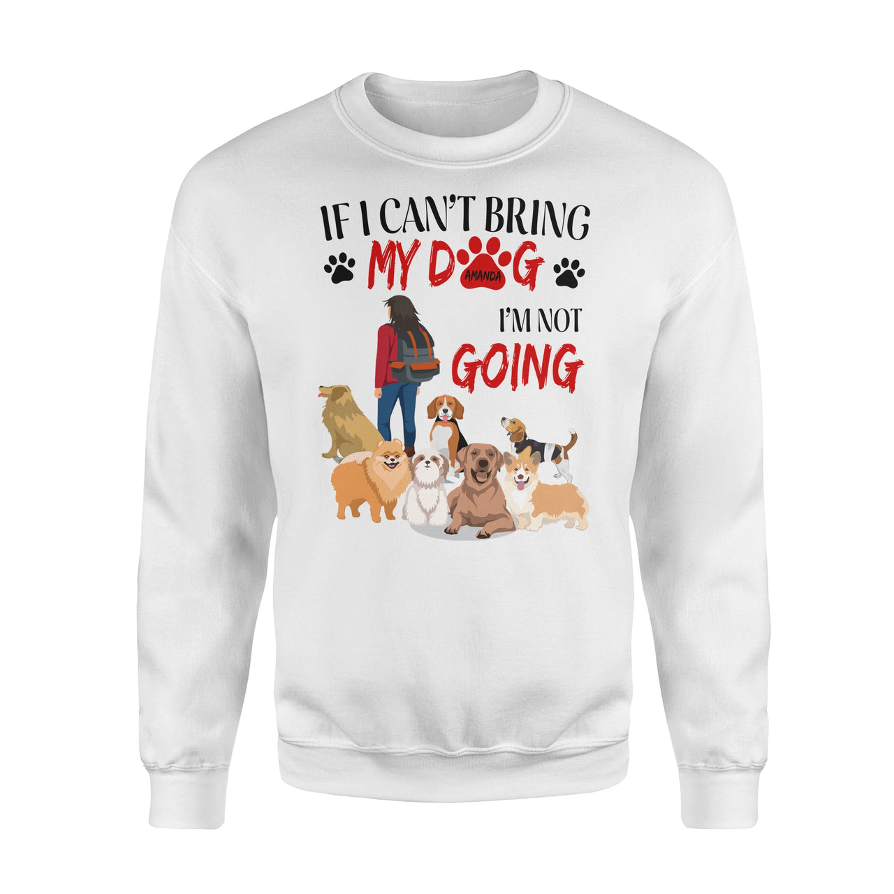 Personalized Dog Gift Idea - If I Can't Bring My Dog For Dog Mom - Standard Crew Neck Sweatshirt