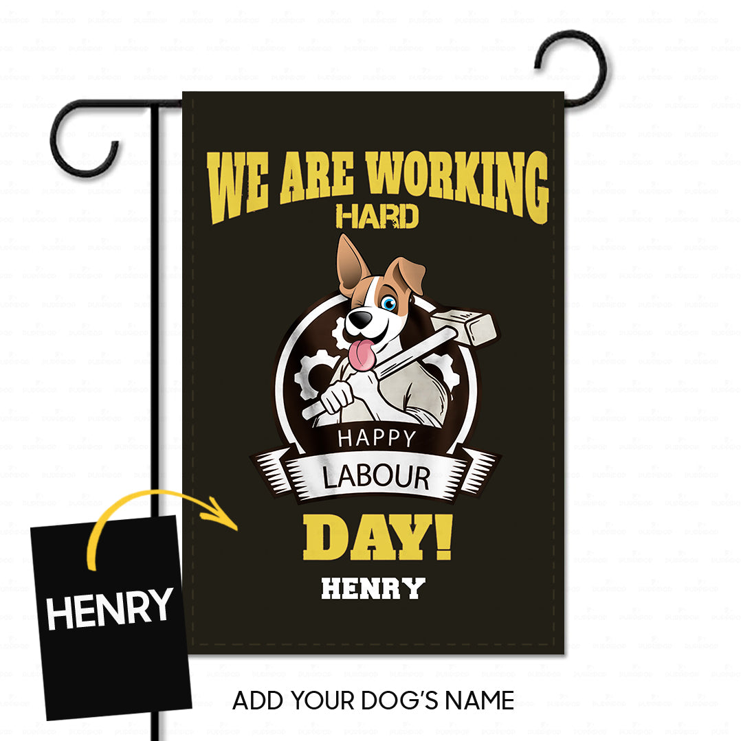 Personalized Dog Gift Idea - Celebrate Labors Day We Are Working Hard For Dog Lovers - Garden Flag