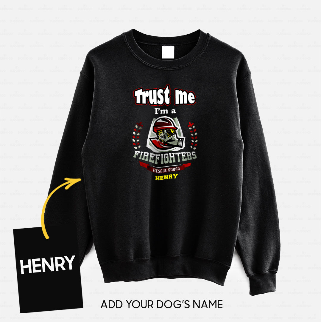 Personalized Dog Gift Idea - Trust Me I'm A Firefighter Rescue Squad For Dog Lovers - Standard Crew Neck Sweatshirt