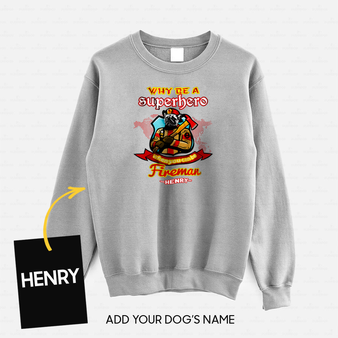 Personalized Dog Gift Idea - Why Be A Fireman Superhero For Dog Lovers - Standard Crew Neck Sweatshirt