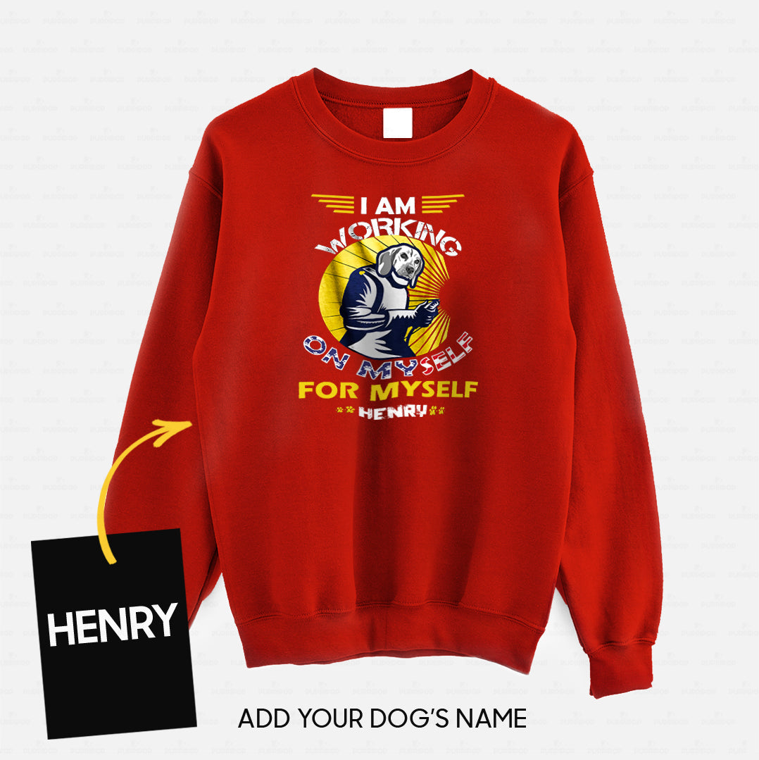 Personalized Dog Gift Idea - I Am Working For Myself For Dog Lovers - Standard Crew Neck Sweatshirt