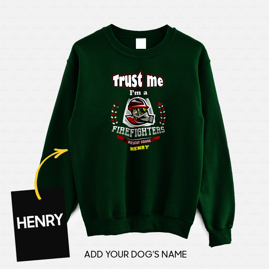 Personalized Dog Gift Idea - Trust Me I'm A Firefighter Rescue Squad For Dog Lovers - Standard Crew Neck Sweatshirt
