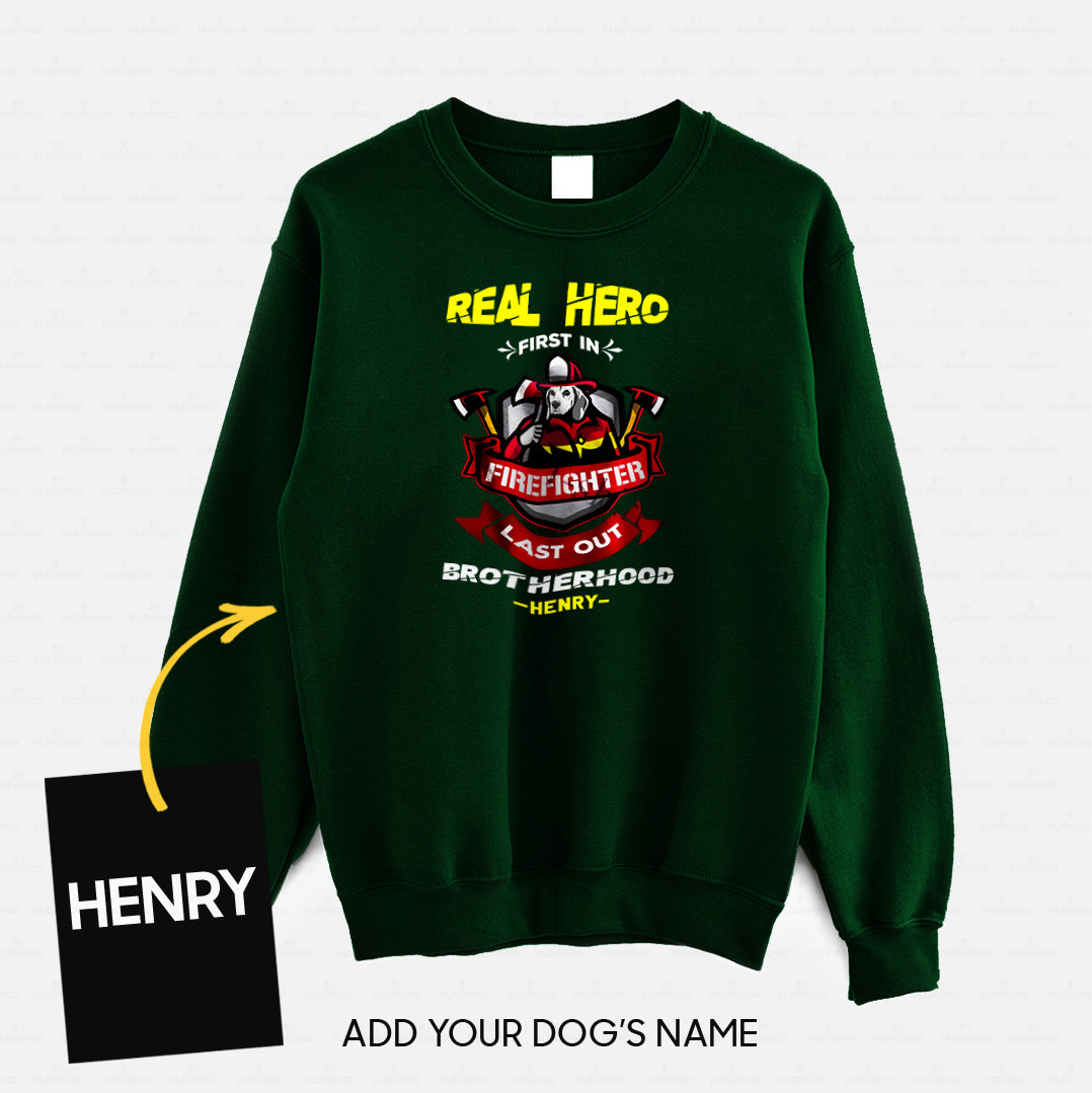 Personalized Dog Gift Idea - Real Hero Firefighter Last Out Brotherhood For Dog Lovers - Standard Crew Neck Sweatshirt