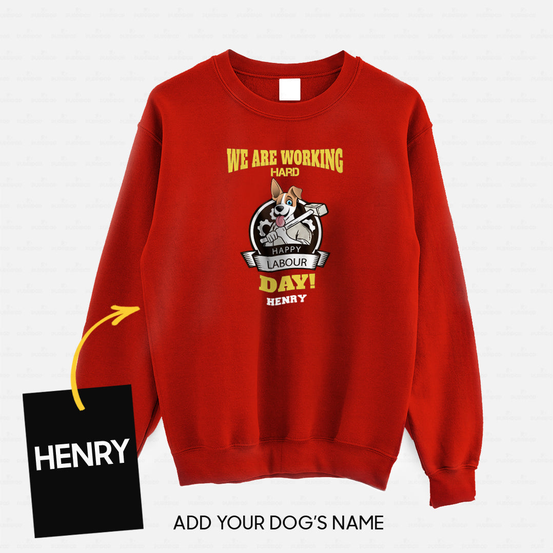 Personalized Dog Gift Idea - Celebrate Labors Day We Are Working Hard For Dog Lovers - Standard Crew Neck Sweatshirt