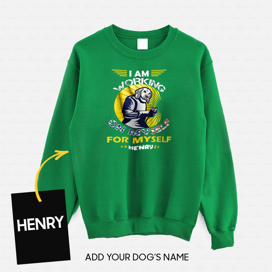 Personalized Dog Gift Idea - I Am Working For Myself For Dog Lovers - Standard Crew Neck Sweatshirt