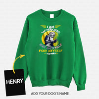 Thumbnail for Personalized Dog Gift Idea - I Am Working For Myself For Dog Lovers - Standard Crew Neck Sweatshirt