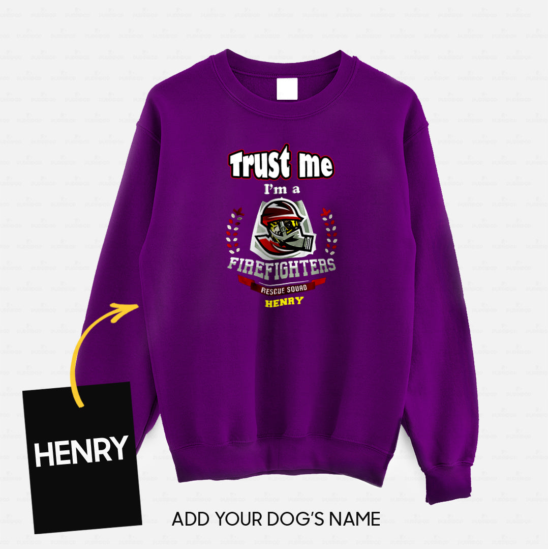 Personalized Dog Gift Idea - Trust Me I'm A Firefighter Rescue Squad For Dog Lovers - Standard Crew Neck Sweatshirt