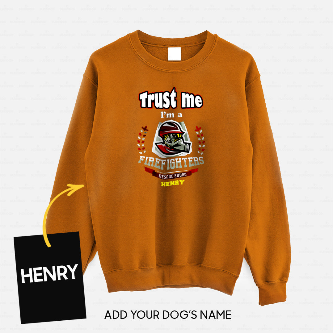 Personalized Dog Gift Idea - Trust Me I'm A Firefighter Rescue Squad For Dog Lovers - Standard Crew Neck Sweatshirt