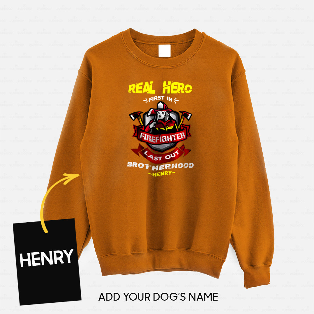 Personalized Dog Gift Idea - Real Hero Firefighter Last Out Brotherhood For Dog Lovers - Standard Crew Neck Sweatshirt