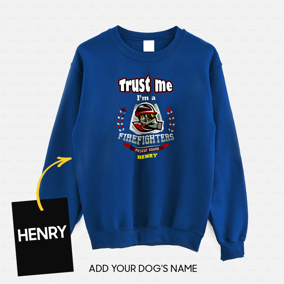 Personalized Dog Gift Idea - Trust Me I'm A Firefighter Rescue Squad For Dog Lovers - Standard Crew Neck Sweatshirt