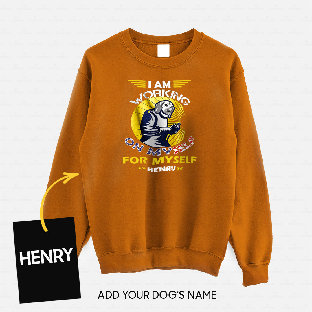 Personalized Dog Gift Idea - I Am Working For Myself For Dog Lovers - Standard Crew Neck Sweatshirt