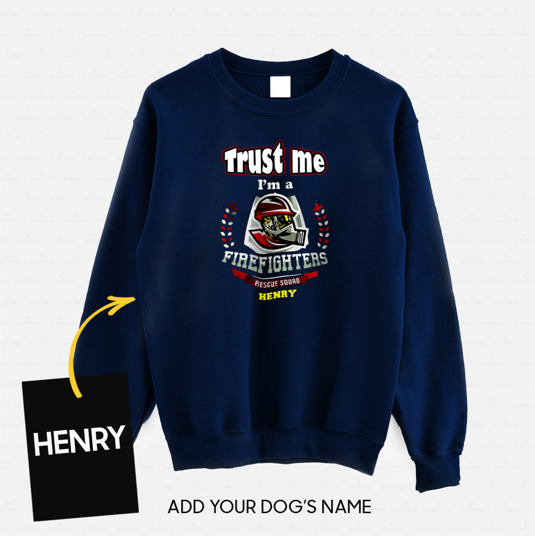 Personalized Dog Gift Idea - Trust Me I'm A Firefighter Rescue Squad For Dog Lovers - Standard Crew Neck Sweatshirt