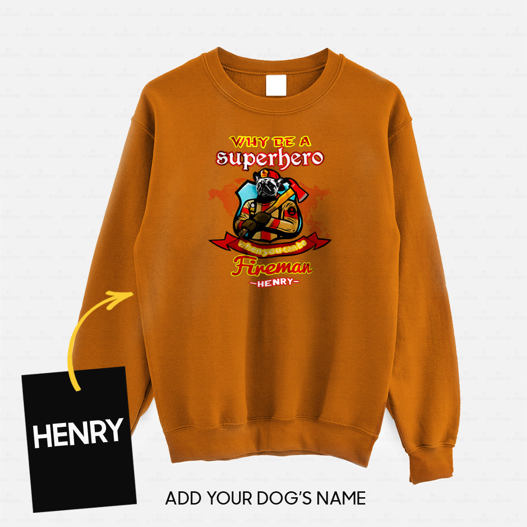Personalized Dog Gift Idea - Why Be A Fireman Superhero For Dog Lovers - Standard Crew Neck Sweatshirt