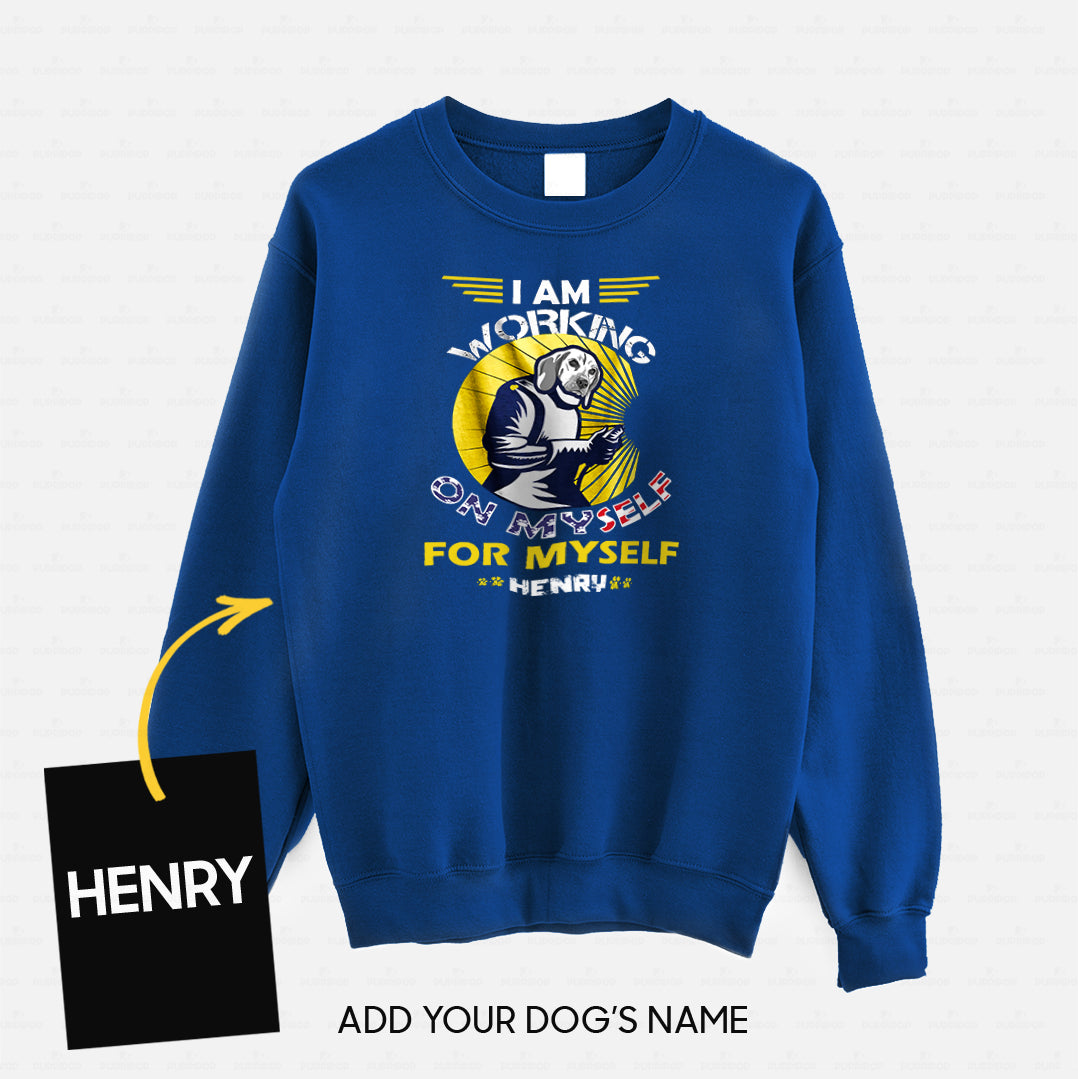 Personalized Dog Gift Idea - I Am Working For Myself For Dog Lovers - Standard Crew Neck Sweatshirt