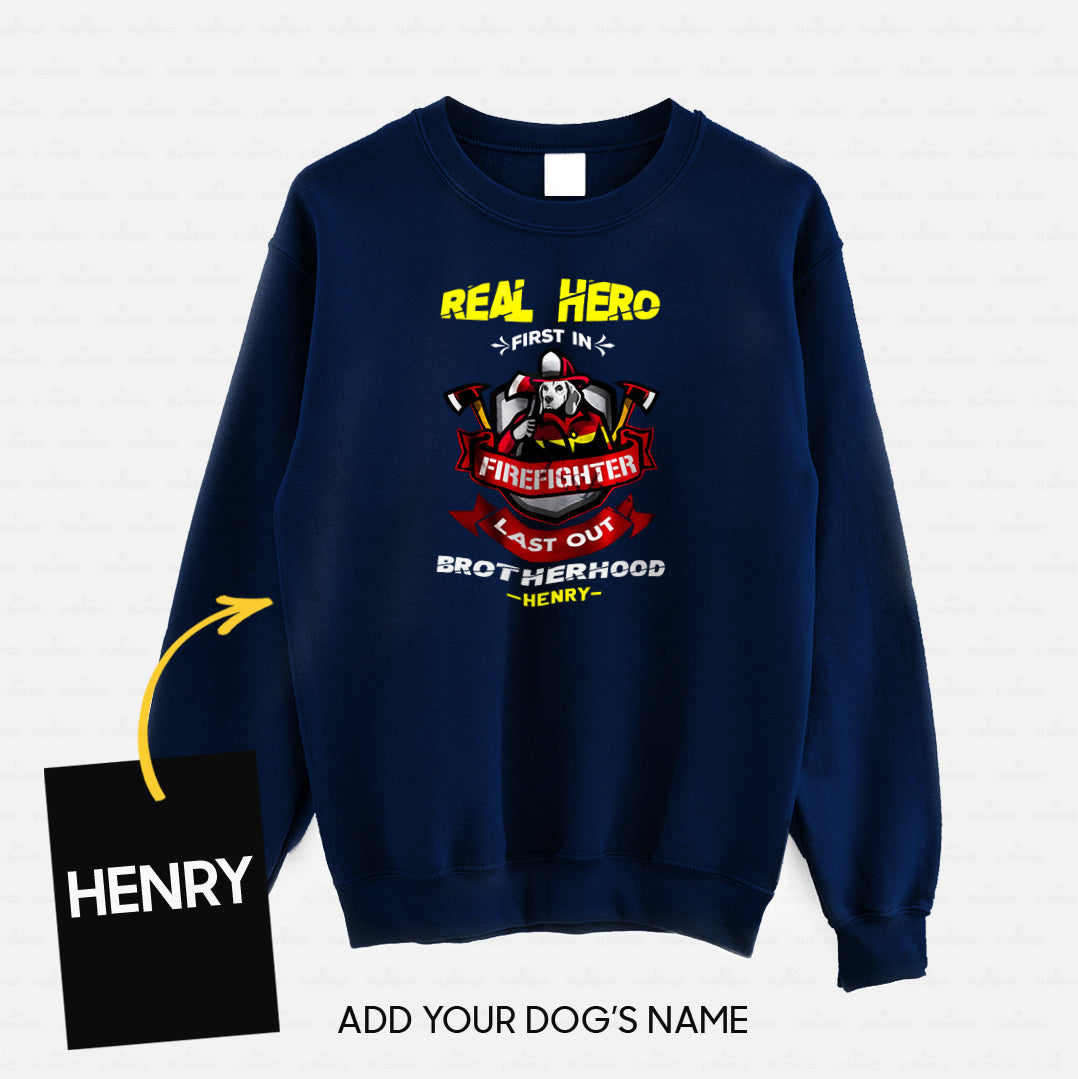 Personalized Dog Gift Idea - Real Hero Firefighter Last Out Brotherhood For Dog Lovers - Standard Crew Neck Sweatshirt
