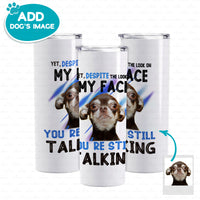 Thumbnail for Personalized Dog Gift Idea - Chihuahua You Are Still Talking For Dog Lover - Tumbler