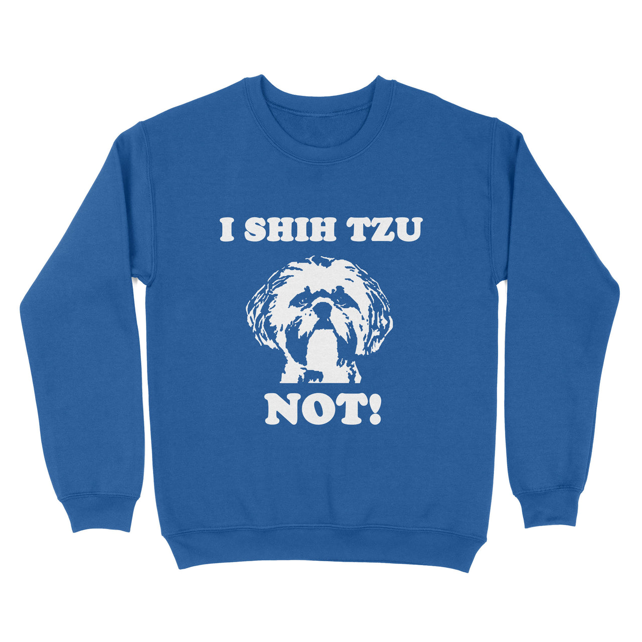 Gift Idea For Dog Lover - I Shih Tzu Not - Standard Crew Neck Sweatshirt