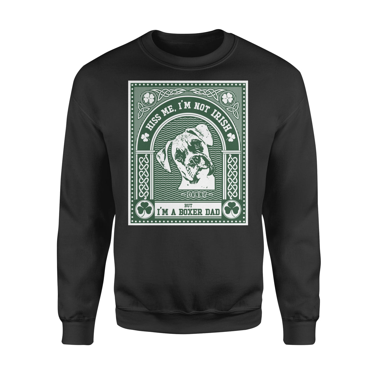 Personalized St Patrick Dog Gift Idea - Kiss Me, I'm Not Irish But I'm A Boxer Dad For Dog Dad - Standard Crew Neck Sweatshirt