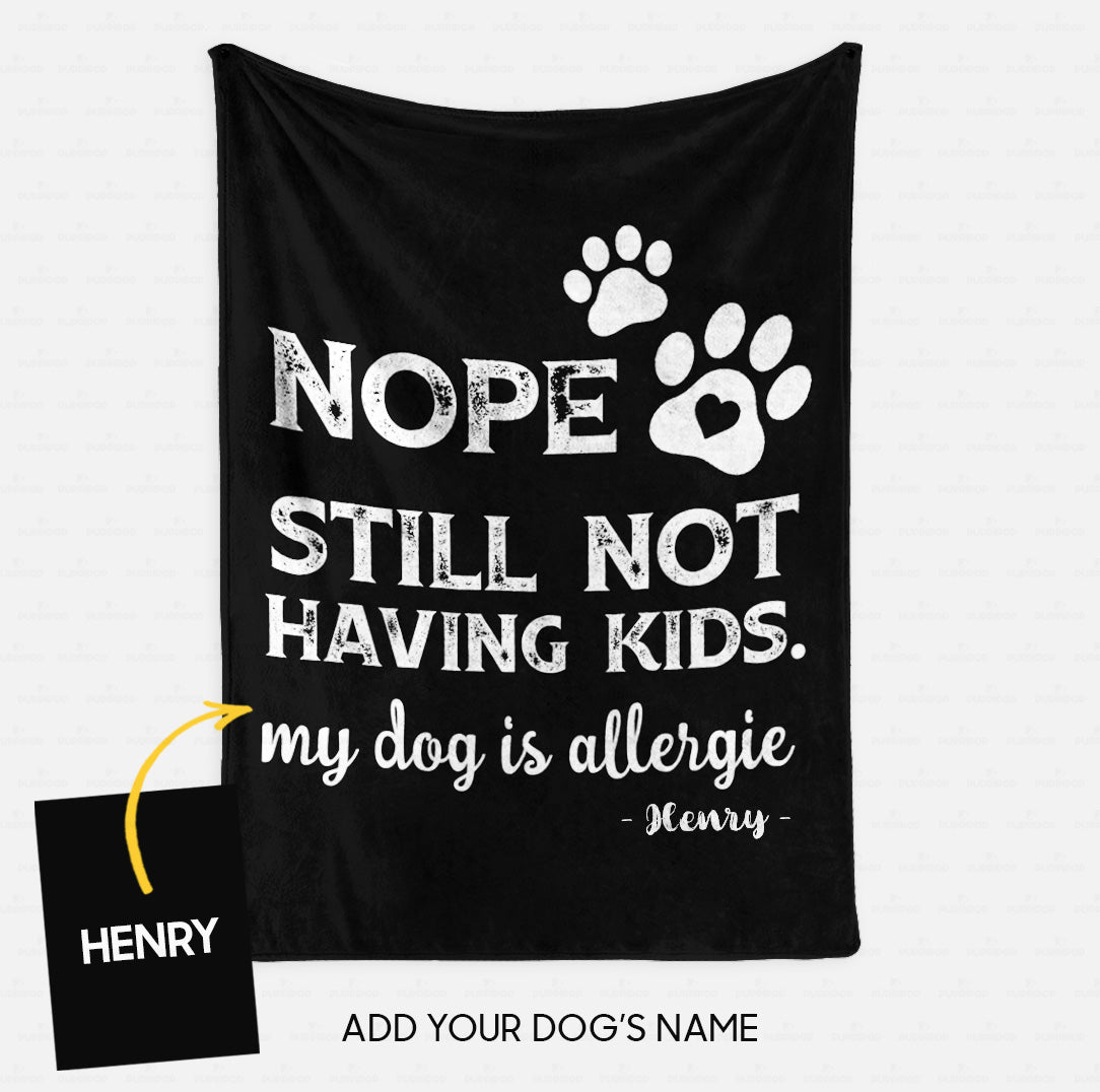 Custom Dog Blanket - Personalized Still Not Having Kids Gift For Dad - Fleece Blanket
