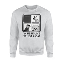Thumbnail for Personalized Pet Gift Idea - I'm Here Live, I'm Not A Cat - Standard Crew Neck Sweatshirt