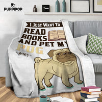 Thumbnail for Personalized Dog Gift Idea - I Just Want To Read Books And Pet My Pug For Dog Lovers - Fleece Blanket