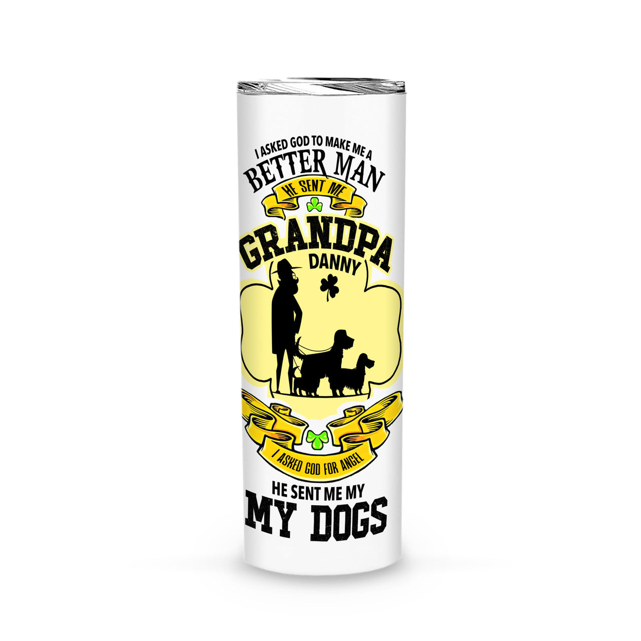 Personalized St. Patrick Gift Idea - I Asked God To Make Me A Better Man For Grandpa - Tumbler