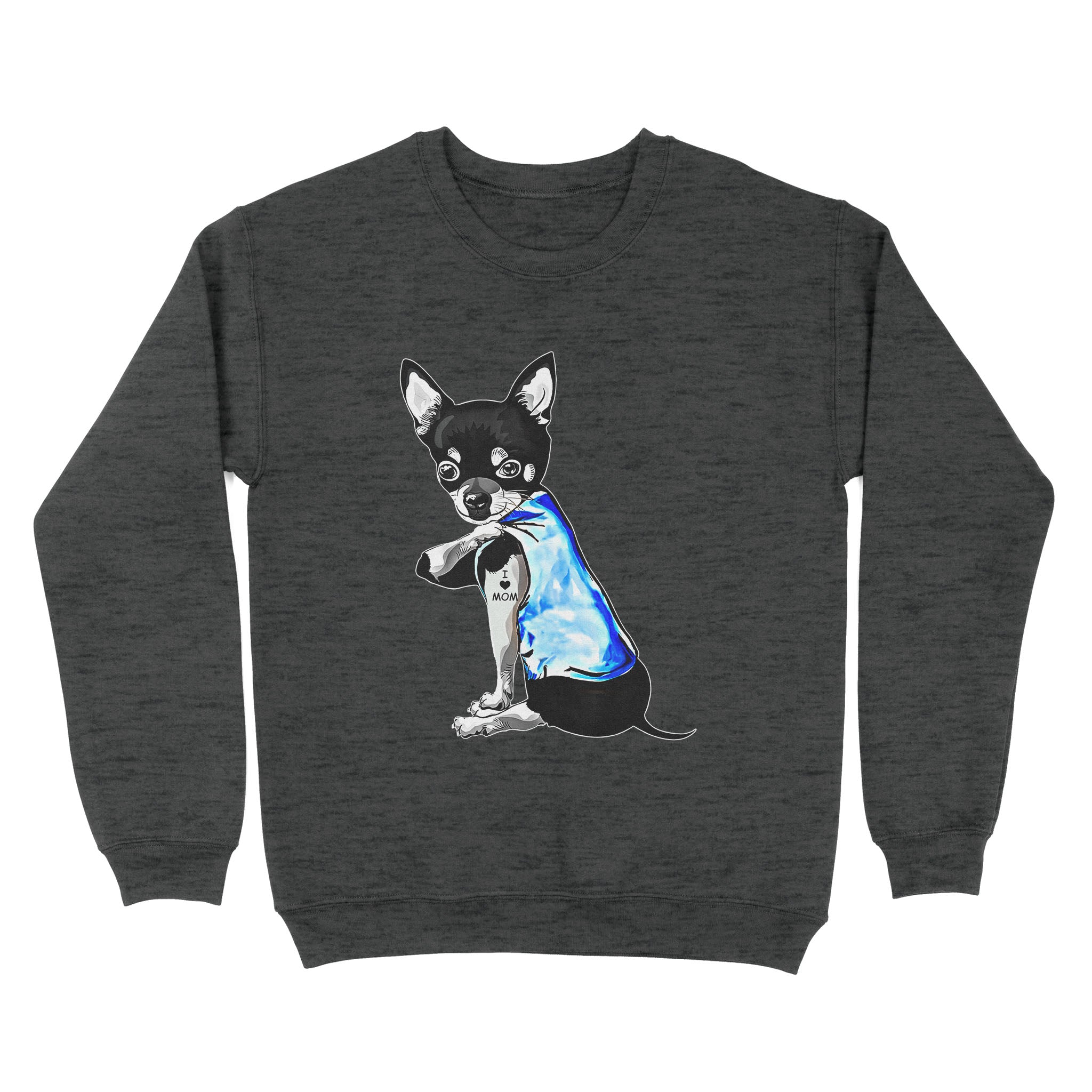 Gift For Dog Mom - Mother's Day Chihuahua Tattoo I Love Mom - Standard Crew Neck Sweatshirt