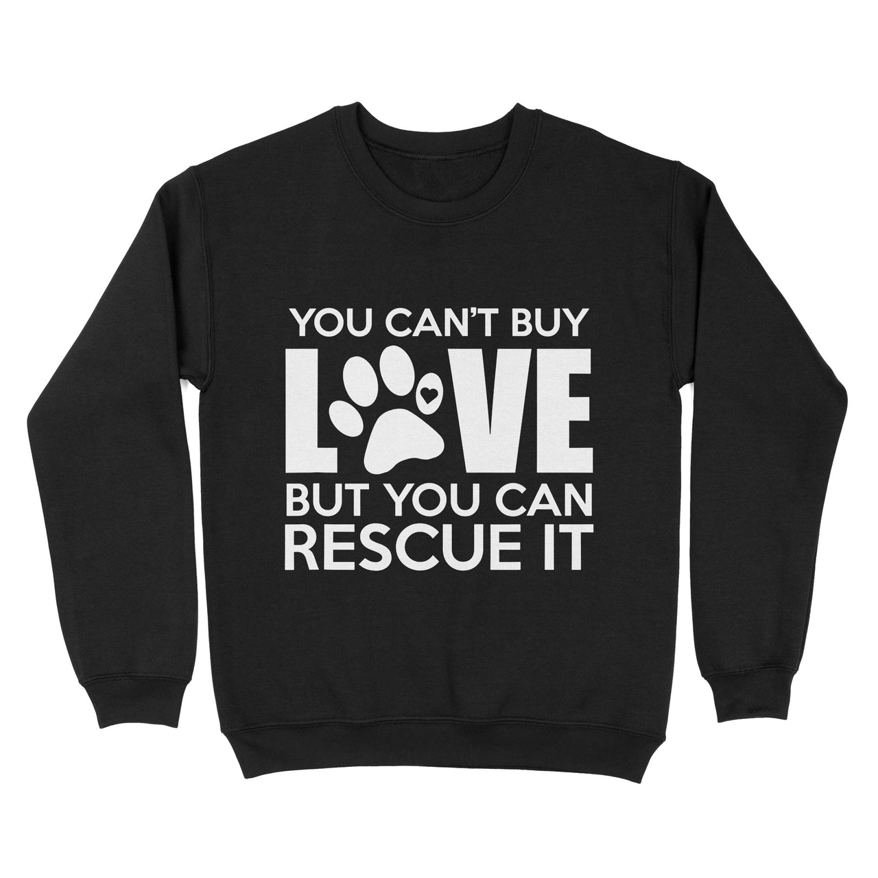 Gift For Dog Lover - You Can't Buy Love But You Can Rescue It - Standard Crew Neck Sweatshirt
