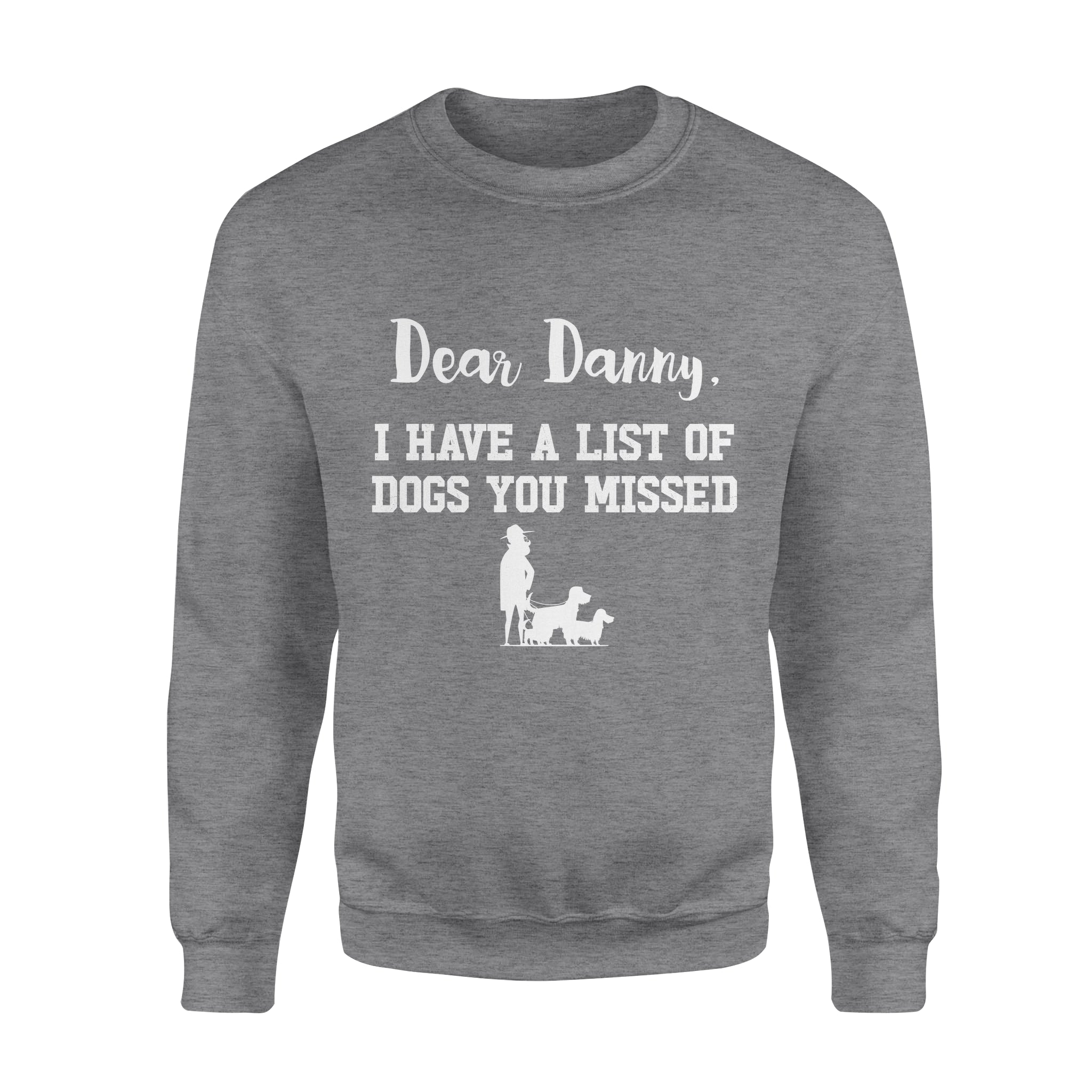 Personalized Dog Gift Idea - I Have A List Of Dogs You Missed - Standard Crew Neck Sweatshirt
