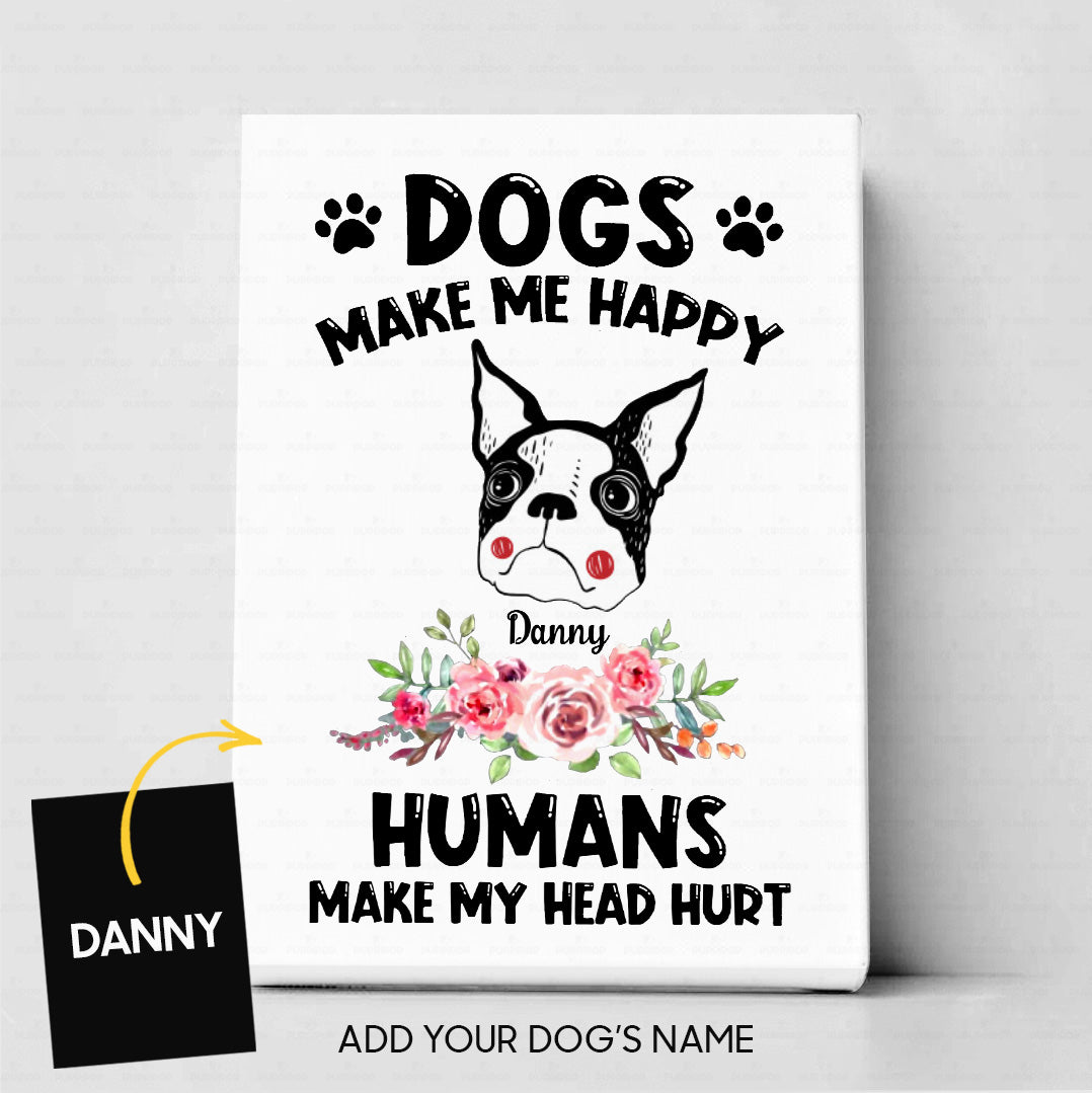 Custom Dog Canvas - Personalized Boston Terrier Makes Me Happy Gift For Dad - Matte Canvas