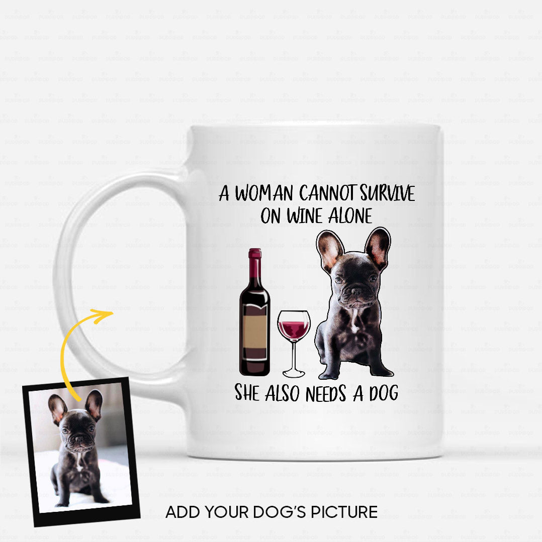 Personalized Dog Gift Idea - A Woman Cannot Survive On Wine Alone For Dog Mom - White Mug