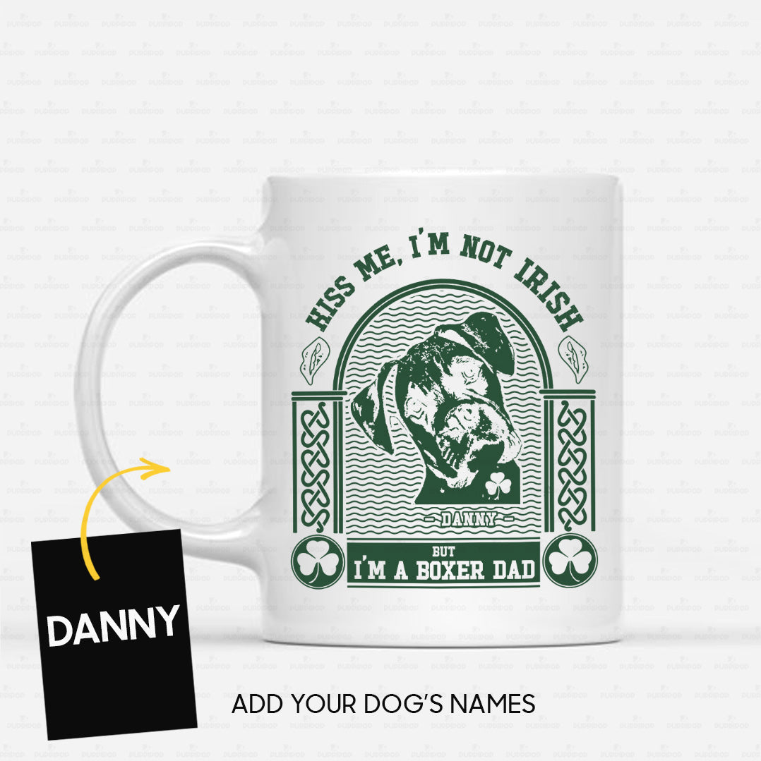 Personalized St Patrick Dog Gift Idea - Kiss Me, I'm Not Irish But I'm A Boxer Dad 2 For Dog Dad - White Mug