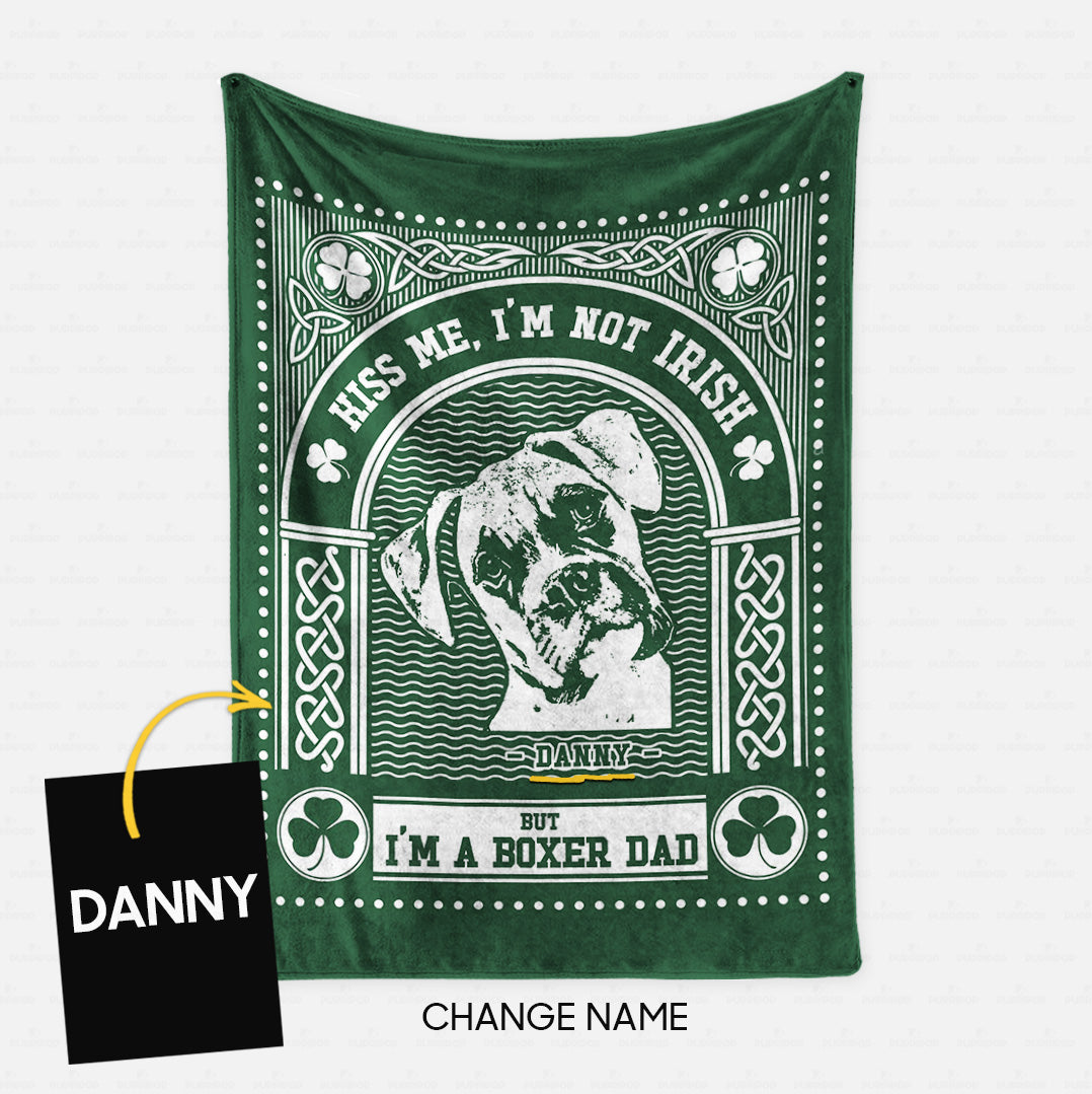 Personalized St Patrick Gift Idea - Kiss Me, I'm Not Irish But I'm A Boxer Dad - Fleece Blanket