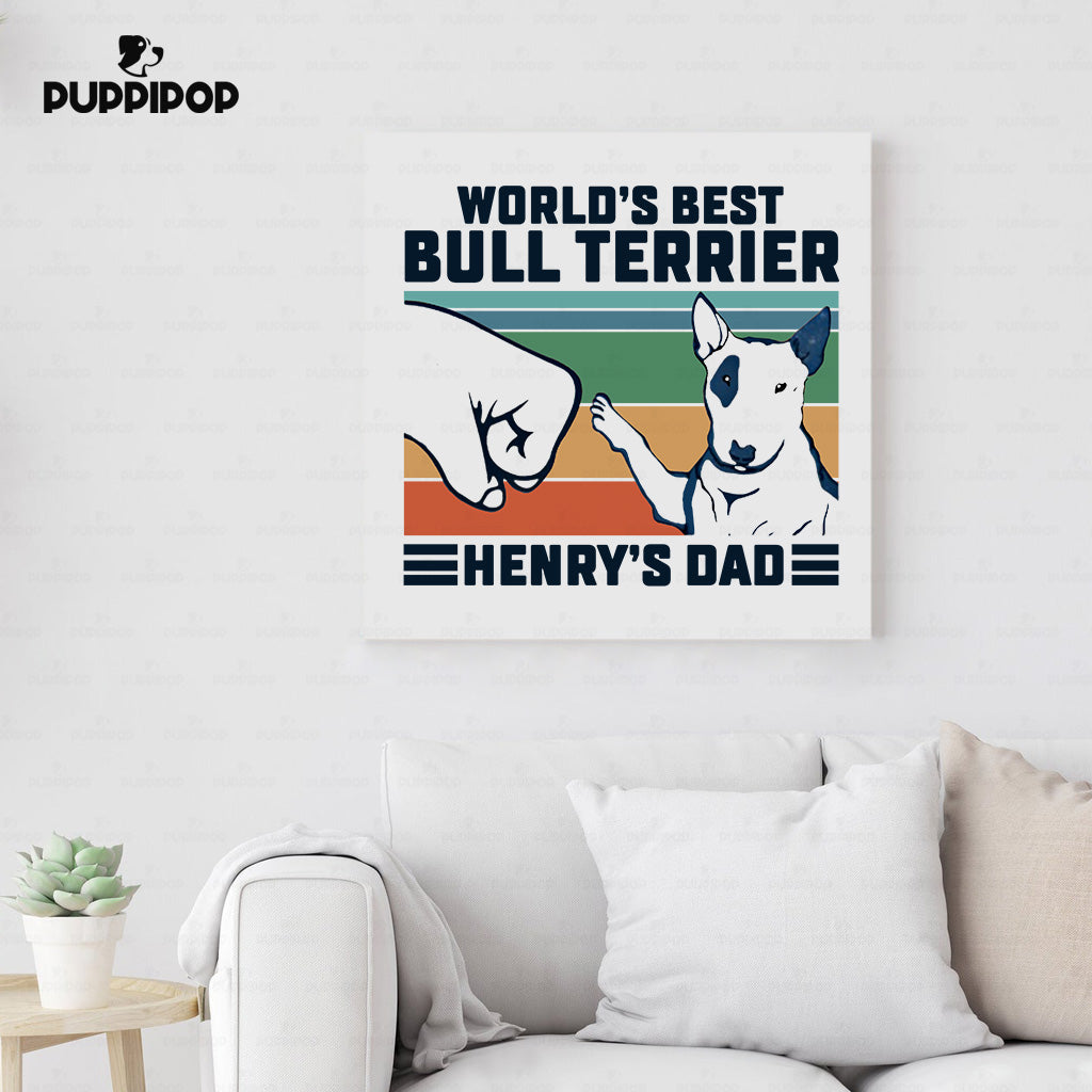 Custom Dog Canvas - Personalized World's Best Bull Terrier Dad Gift For Dad - Matte Canvas