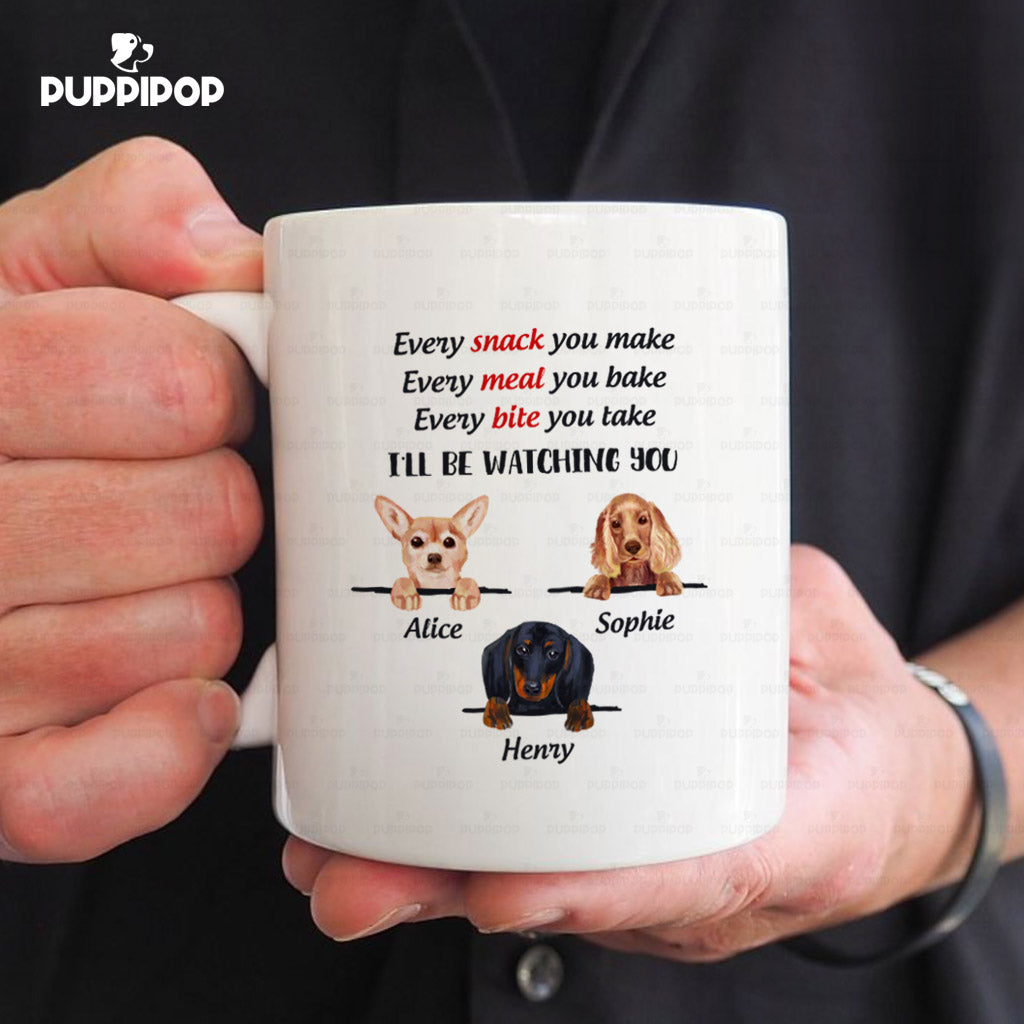 Personalized Dog Gift Idea - Every Snack You Make, Watching You, Funny Dogs For Dog Lovers - White Mug