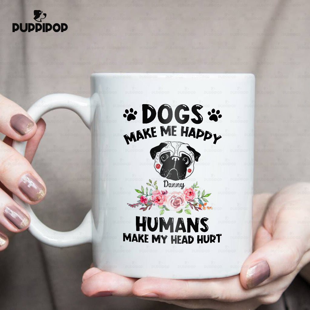 Custom Dog Mug - Personalized Pug Makes Me Happy Gift For Dad - White Mug