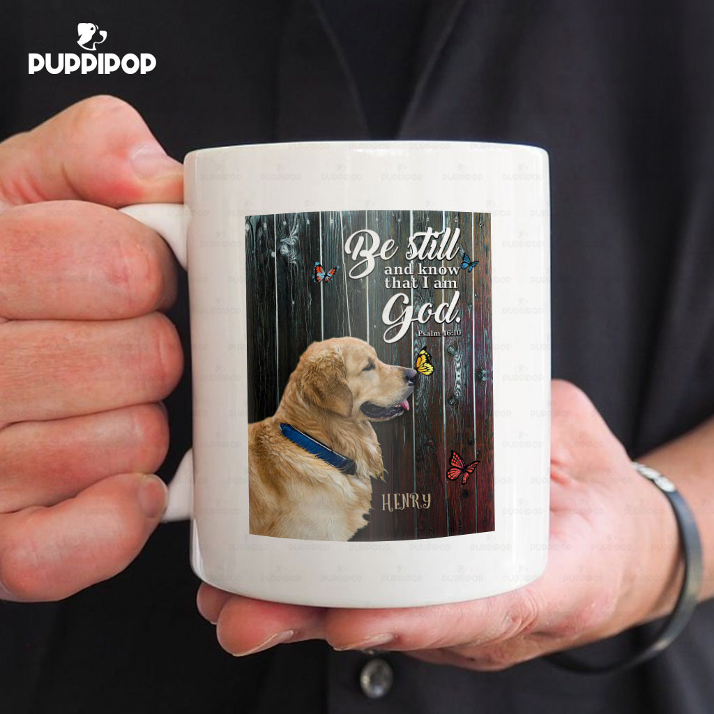 Custom Dog Mug - Personalized Be Still And Know That I'm A God Gift For Dad - White Mug