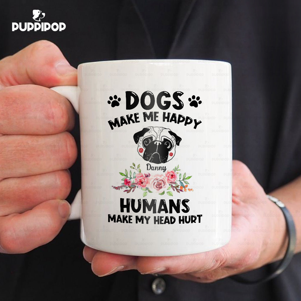Custom Dog Mug - Personalized Pug Makes Me Happy Gift For Dad - White Mug