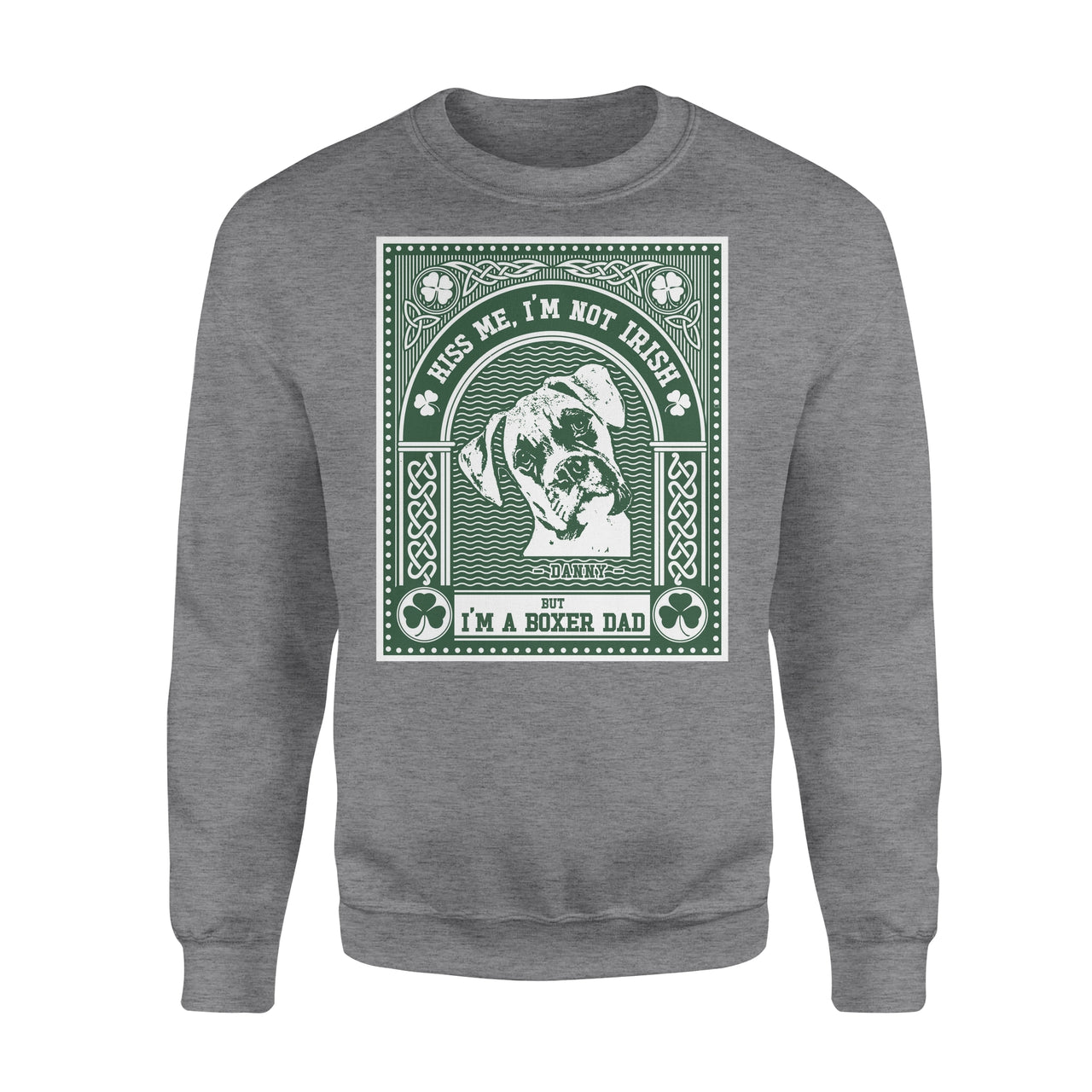 Personalized St Patrick Dog Gift Idea - Kiss Me, I'm Not Irish But I'm A Boxer Dad For Dog Dad - Standard Crew Neck Sweatshirt