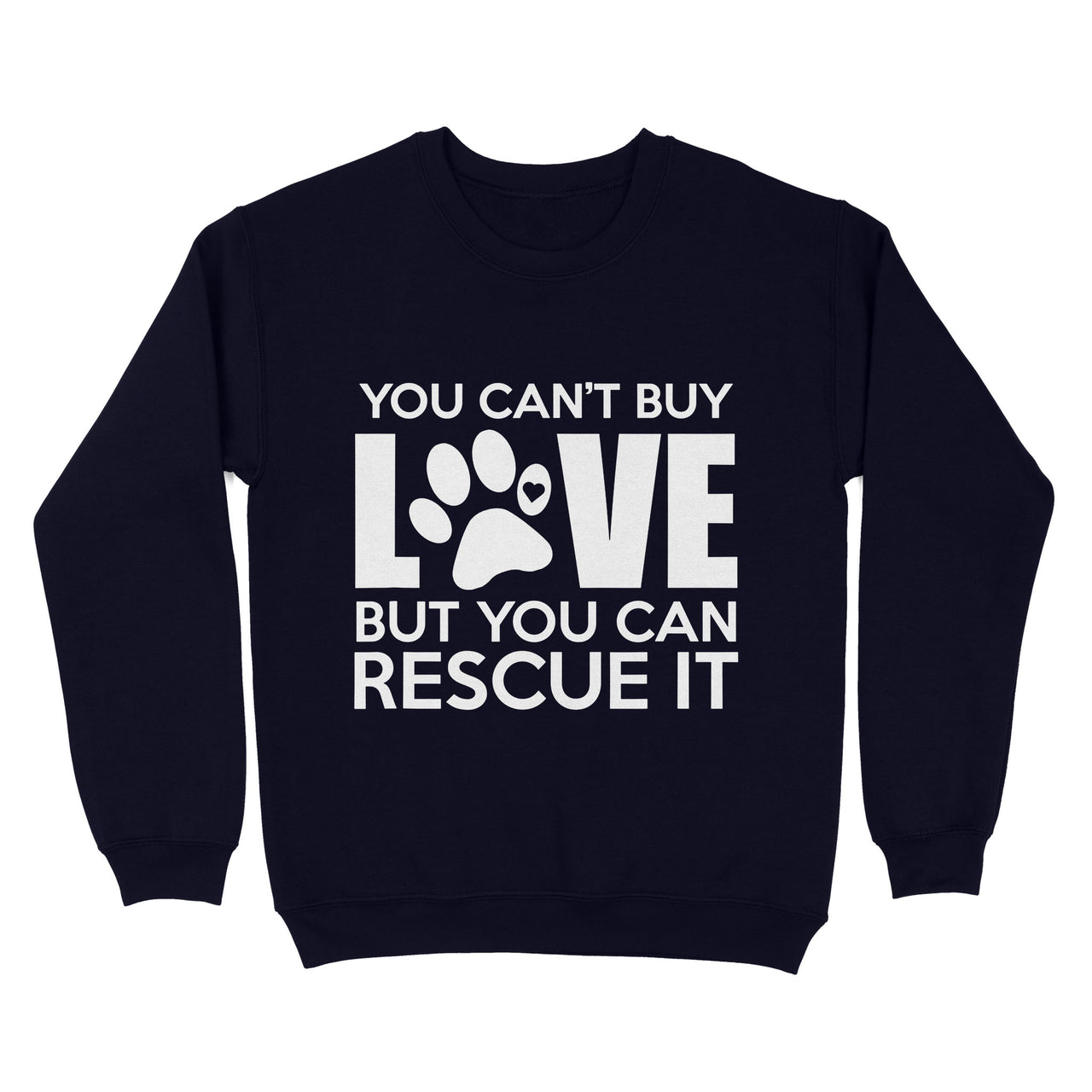 Gift For Dog Lover - You Can't Buy Love But You Can Rescue It - Standard Crew Neck Sweatshirt