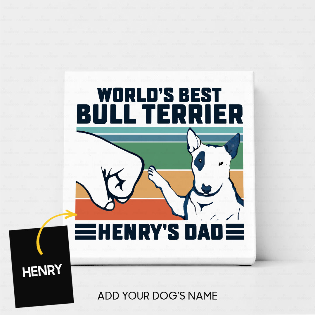 Custom Dog Canvas - Personalized World's Best Bull Terrier Dad Gift For Dad - Matte Canvas