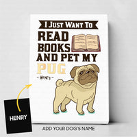 Thumbnail for Custom Dog Canvas - Personalized I Just Want To Read Opened Books And Pet My Pug Gift For Dad - Matte Canvas