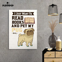 Thumbnail for Custom Dog Canvas - Personalized I Just Want To Read Opened Books And Pet My Pug Gift For Dad - Matte Canvas