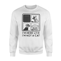Thumbnail for Personalized Pet Gift Idea - I'm Here Live, I'm Not A Cat - Standard Crew Neck Sweatshirt