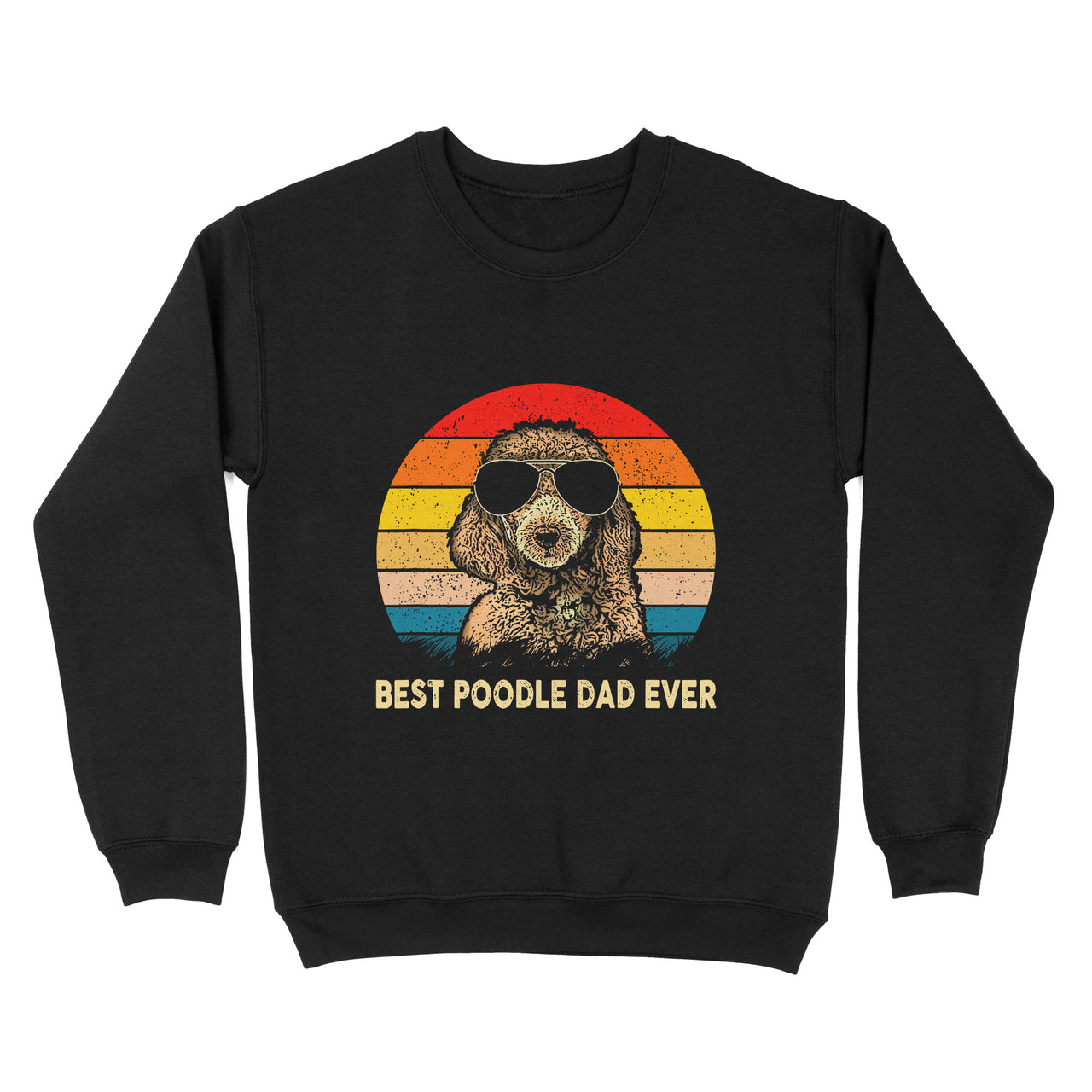 Retro Gift For Poodle Lovers - Vintage Best Poodle Dad Ever - Standard Crew Neck Sweatshirt