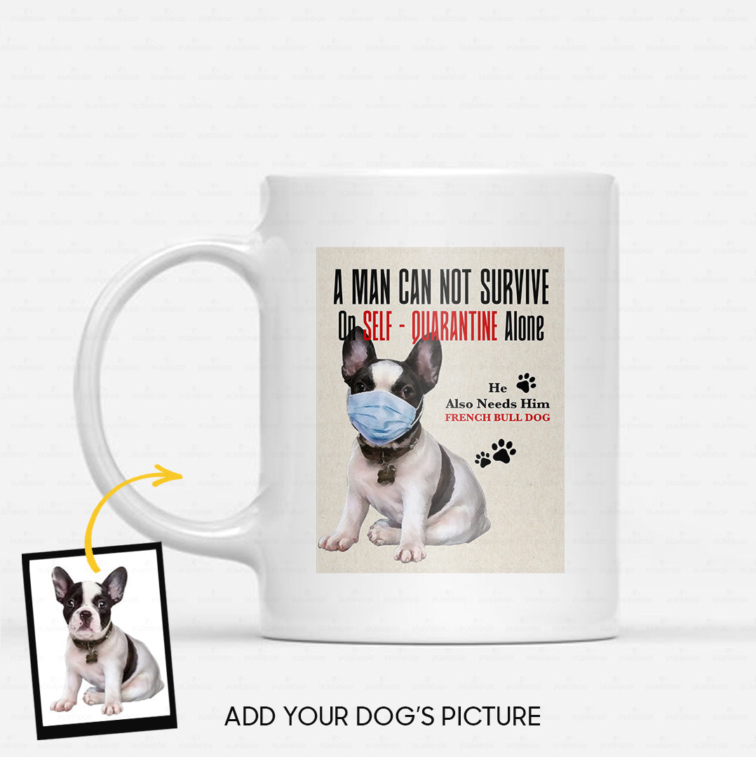 Custom Dog Mug - Personalized A Man Can Not Survive On Self Quarantine Alone Gift For Dad - White Mug
