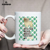 Thumbnail for Custom Dog Mug - Personalized I Just Want To Read Green Books And Pet My Pug Gift For Dad - White Mug
