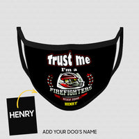 Thumbnail for Personalized Dog Gift Idea - Trust Me I'm A Firefighter Rescue Squad For Dog Lovers - Cloth Mask