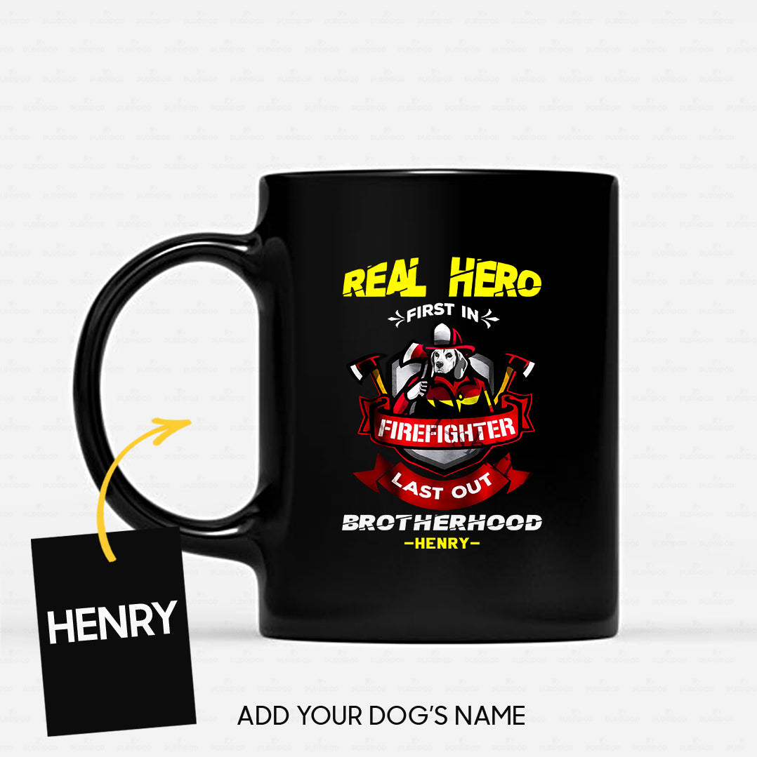 Personalized Dog Gift Idea - Real Hero Firefighter Last Out Brotherhood For Dog Lovers - Black Mug
