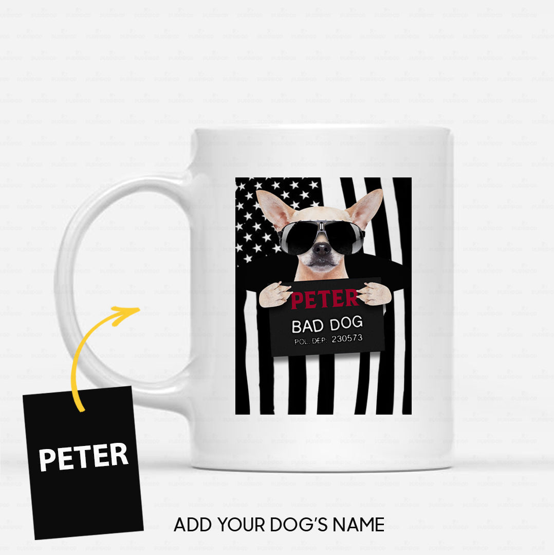 Personalized Dog Gift Idea - Chihuahua The Bad Dog For Dog Lovers - White Mug
